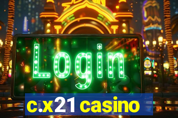 c.x21 casino